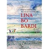 Subtle Substances: The Architecture of Lina Bo Bardi