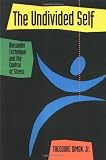 The Undivided Self: Alexander Technique and the Control of Stress