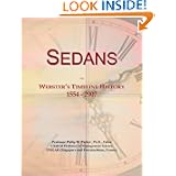 Sedans: Webster's Timeline History, 1554 - 2007 by Icon Group International