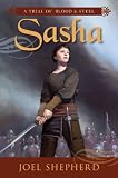 Sasha: A Trial of Blood and Steel Book One