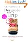 Der gro�e Trip: Tausend Meilen durch die Wildnis zu mir selbst