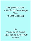 THE FOREST FIRE, A Hypnotic Fable To Encourage You To Stop Smoking, Healthy Living Meditation #6