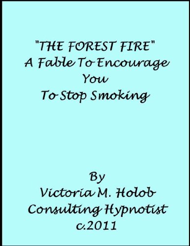 THE FOREST FIRE, A Hypnotic Fable To Encourage You To Stop