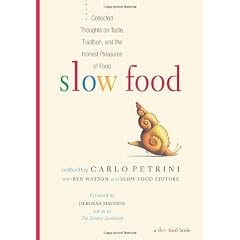 Slow Food: Collected Thoughts on Taste, Tradition, and the Honest Pleasures of Food