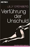 Verf�hrung der Unschuld: Roman: Erotischer Roman - Lilly Gr�nberg
