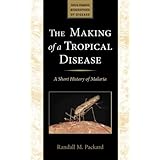 the making of a tropical disease a short history of malaria johns hopkins biographies of disease