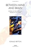 Between Mind and Brain: Models of the Mind and Models in the Mind