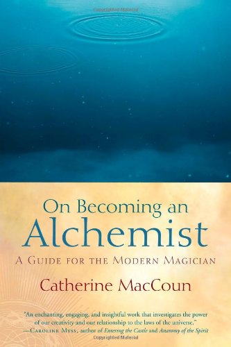 On Becoming an Alchemist: A Guide for the Modern Magician