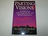 Parting visions : an exploration of pre-death psychic and spiritual experiences