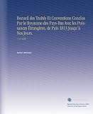 Recueil des Traités Et Conventions Conclus Par le Royaume des Pays-Bas Avec les Puissances Étrangères, de Puis 1813 Jusqu'à Nos Jours.: V. 3-4 1859 (French Edition)