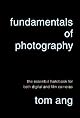 Fundamentals of Photography: The Essential Handbook for Both Digital and Film Cameras