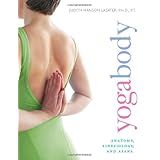 Yogabody: Anatomy, Kinesiology, and Asana