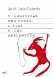 Si amaestras una cabra, llevas mucho...