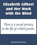 Elizabeth Gilbert and Her Work for the Blind