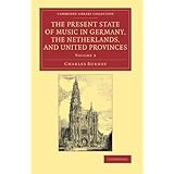 the present state of music in germany the netherlands and united provinces or the journal of a tour through