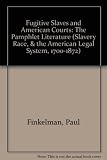Fugitive slaves and American courts : the pamphlet literature