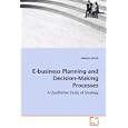 E-business Planning and Decision-Making Processes: A Qualitative... by Andryce Zurick