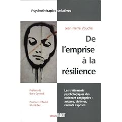 De l'emprise � la r�silience. Les traitements psychologiques des violences conjugales: auteurs, victimes, enfants expos�s
