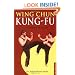 Wing Chun Kung-fu: A Complete Guide (Tuttle Martial Arts)