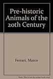 Prehistoric animals in the modern world