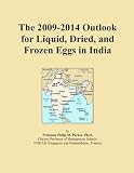 The 2009-2014 Outlook for Liquid, Dried, and Frozen Eggs in India