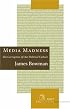 Media Madness: The Corruption of Our Political Culture
