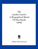 The London Lawyer: A Biographical Sketch Of Elias Hardy (1894)