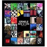 Israele. Arte e vita 1906-2006