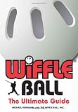 Wiffle Ball : The Ultimate Guide