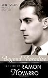 Beyond Paradise: The Life of Ramon Novarro (Hollywood Legends)