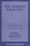 The German Ideology: Including Thesis on Feuerbach (Great Books in Philosophy)