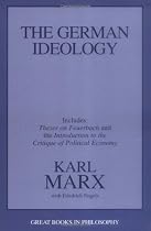 The German Ideology: Including Theses on Feuerbach and an Introduction to the Critique of Political Economy (Great Books in Philosophy)