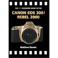 The PIP Expanded Guide to the Canon EOS 300/Rebel 2000 (PIP Expanded Guide Series) by Matthew Dennis (Hardcover  Aug. 2004)