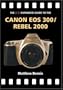 The Pip Expanded Guide to the Canon EOS 300/Rebel 2000 (PIP Expanded Guides)