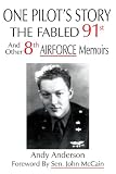 One Pilot's Story: The Fabled 91st And Other 8th Airforce Memoirs