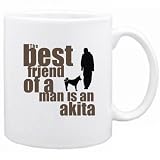 New  The Best Friend Of A Man Is A Akita  Mug Dog