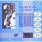 Let's Cut It - The Very Best Of Elmore James