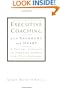 Executive Coaching with Backbone and Heart : A Systems Approach to Engaging Leaders with Their Challenges