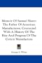 Memoir Of Samuel Slater: The Father Of American Manufactures, Connected With A History Of The Rise And Progress Of The Cotton Manufacture