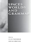 Spaces, Worlds, and Grammar (Cognitive Theory of Language and Culture Series)