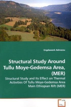 Structural Study Around Tullu Moye-Gedemsa Area, (MER): Structural Study and Its Effect on Thermal Activities Of Tullu Moye-Gedemsa Area  Main Ethiopian Rift (MER)