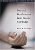 Serial Murderers and their Victims (The Wadsworth Contemporary Issues in Crime and Justice Series)