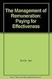 The management of remuneration : paying for effectiveness