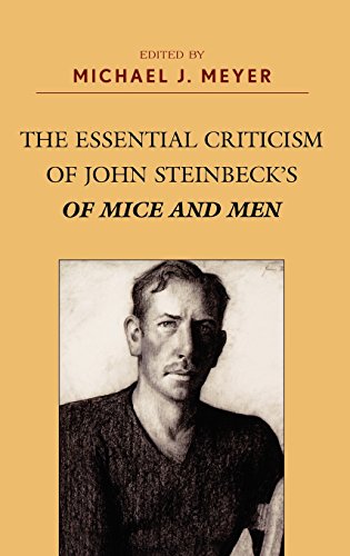 The Essential Criticism of John Steinbeck's Of Mice and Men, by Michael J. Meyer