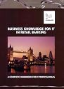 Business Knowledge for IT in Retail Banking: The Complete Handbook for IT Professionals (Bizle Professional) (Bizle Professional Series)