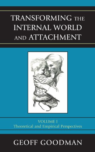 Transforming the Internal World and Attachment: Theoretical and Empirical Perspectives: Volume 1