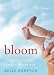 Bloom: Finding Beauty in the Unexpected--A Memoir Bloom: Finding Beauty in the Unexpected--A Memoir