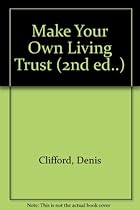 Make Your Own Living Trust (2nd ed) Make Your Own Living Trust (2nd ed)