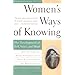 Women's Ways Of Knowing: The Development Of Self, Voice, and Mind 10th Anniversary Edition