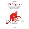 501 Enigmes : Casse-t�te, jeux d'esprit et de logique pour travailler plus (du cerveau) et gagner plus (de plaisir)